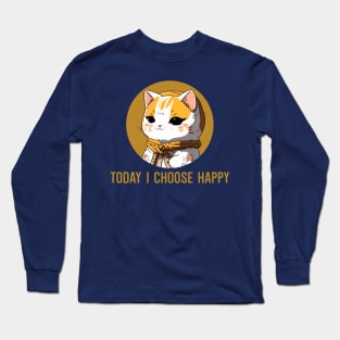 today I choose happy Long Sleeve T-Shirt